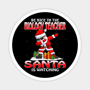 Be Nice To The Biology Teacher Santa is Watching Magnet